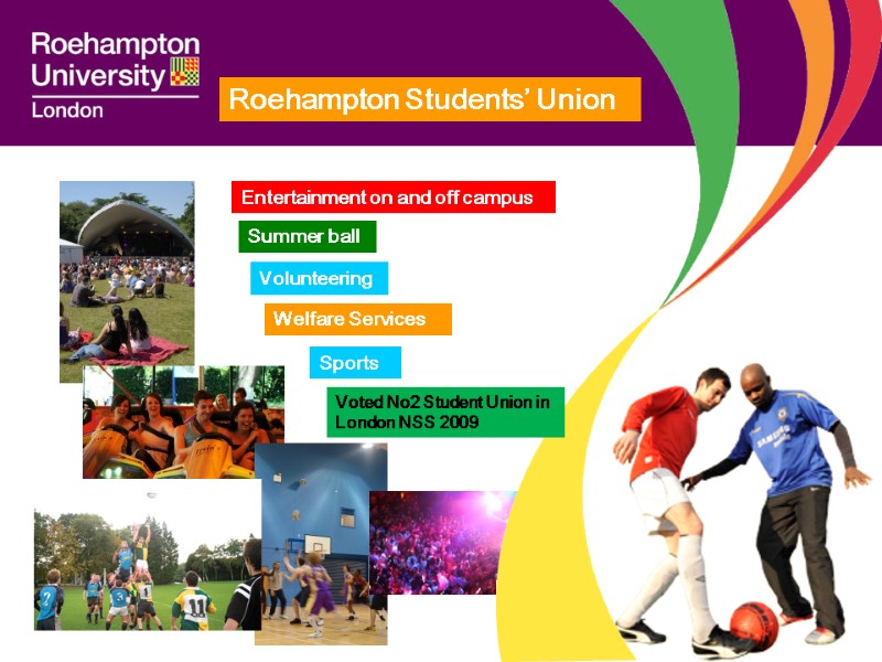 Roehampton Students’ Union Entertainment on and off campus Summer ball Volunteering Welfare Services Sports